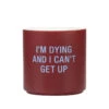Can't Get Up Ceramic Planter, 4.5" -Best Christmas Decoration Stores Im Dying and I Cant Get Up Funny Planter 115138 01
